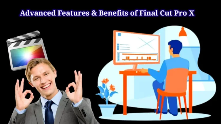 Features and Benefits of Final Cut Pro X